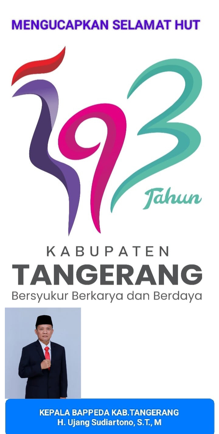 Pimpinan dan segenap pegawai Badan Perencanaan Pembangunan Daerah (BAPPEDA) Kabupaten Tangerang mengucapkan Selamat Ulang Tahun ke-393 Kabupaten Tangerang! Semoga Kabupaten Tangerang terus bertumbuh dan semakin gemilang. “Dirgahayu Hari Ulang Tahun (HUT) Kabupaten Tangerang Ke 393. Kabupaten Tangerang Terus Bertumbuh Semakin Gemilang.”