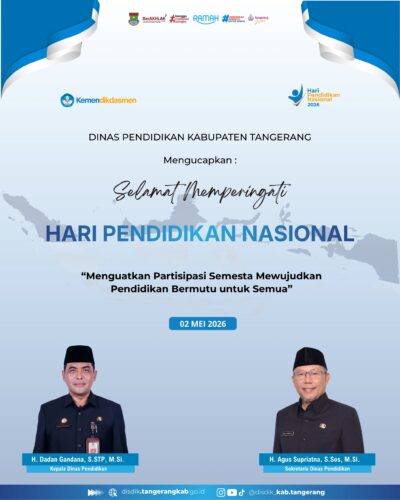 KEPALA DINAS  DAN SEGENAP STAF DINAS PENDIDIKAN KABUPATEN TANGERANG MENGUCAPKAN SELAMAT MEMPERINGATI HARI PENDIDIKAN NASIONAL 2 Mei 2026